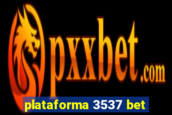 plataforma 3537 bet